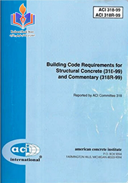 BUILDING CODE REQUIREMENTS FOR STRUCTURAL CONCRETE (ACI 318-99) AND COMMENTARY (ACI 318R-99)