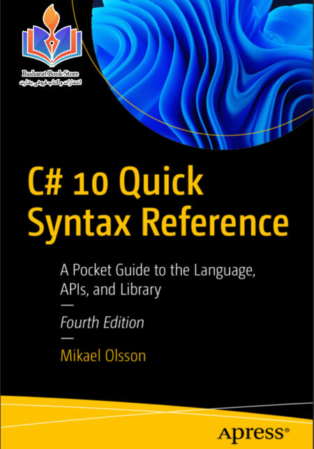 C# 10 Quick Syntax Reference A Pocket Guide to the Language, APIs