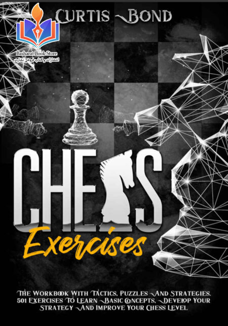 Chess Exercises The Workbook With Tactics, Puzzles And Strategies