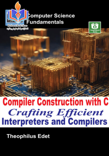 Compiler Construction with C Crafting Efficient Interpreters and