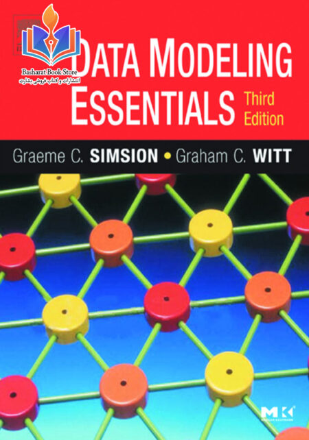 Data Modeling Essentials, Third Edition Graeme C Simsion; Graham