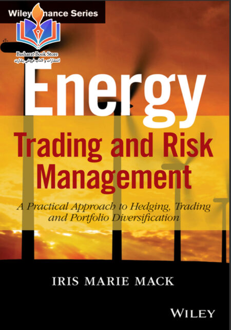 Energy Trading and Risk Management A Practical Approach to Hedging