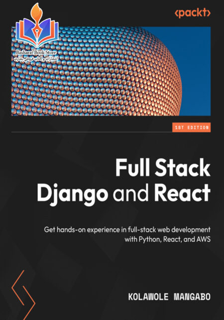 Full Stack Django and React by Kolawole Mangabo (2023)