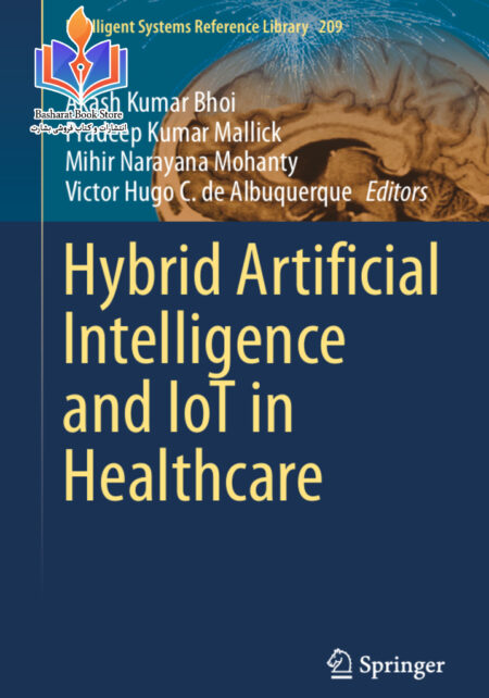 Hybrid Artificial Intelligenceand IoT in Healthcare
