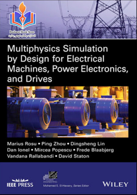 MULTIPHYSICS SIMULATION BY DESIGN FORELECTRICAL MACHINES, POWERELECTRONICS, ANDDRIVES