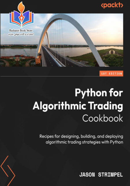 Python for Algorithmic Trading Cookbook Recipes for designing, building