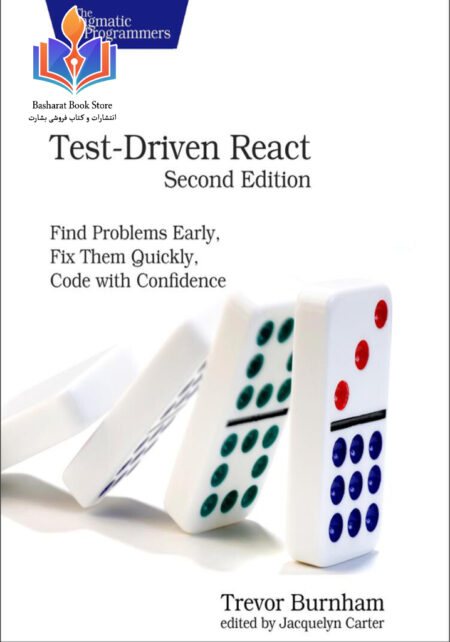 Test Driven React Find Problems Early, Fix Them Quickly, Code with
